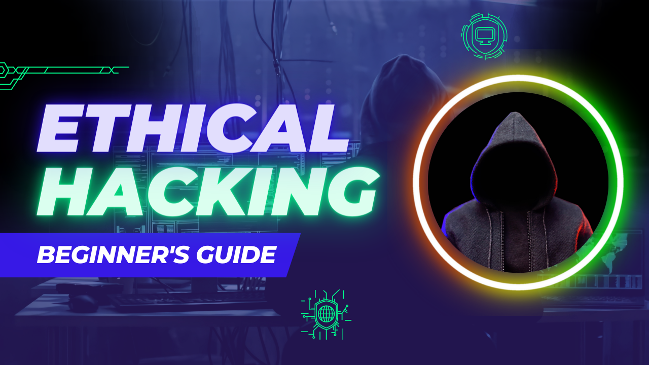 Demystifying Ethical Hacking: A Beginner’s Guide to Getting Started