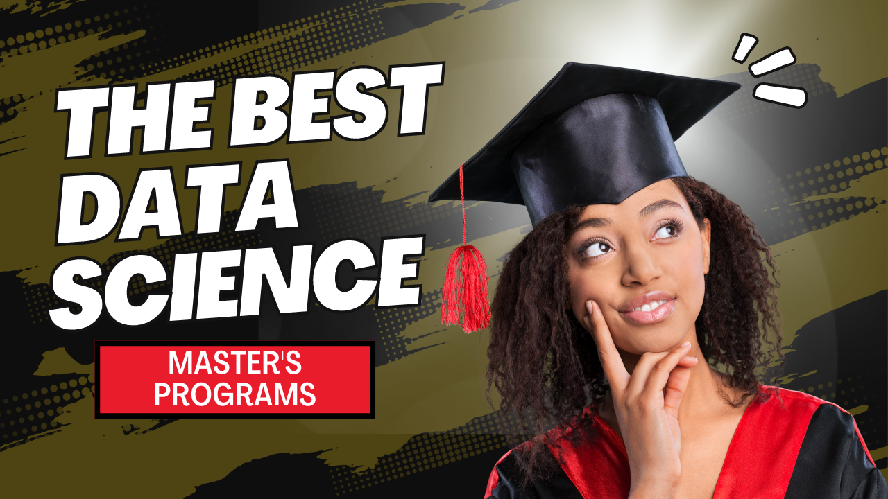 30 Best Data Science Master’s Programs for 2023