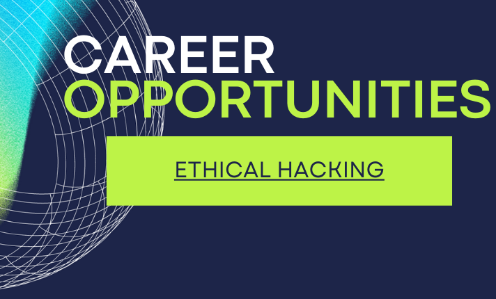Career Opportunities in Ethical Hacking: What You Need to Know